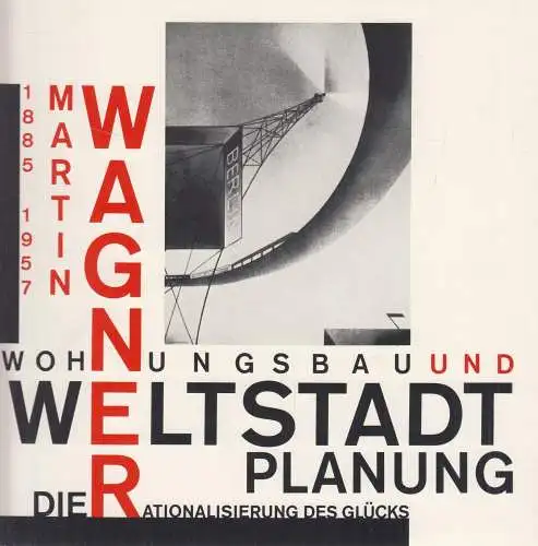 Buch: Martin Wagner, Wohnungsbau und Weltstadtplanung. 1984, Akademie der Künste