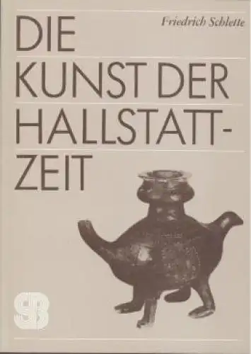 Buch: Die Kunst der Hallstattzeit, Schlette, Friedrich. 1984, gebraucht, gut