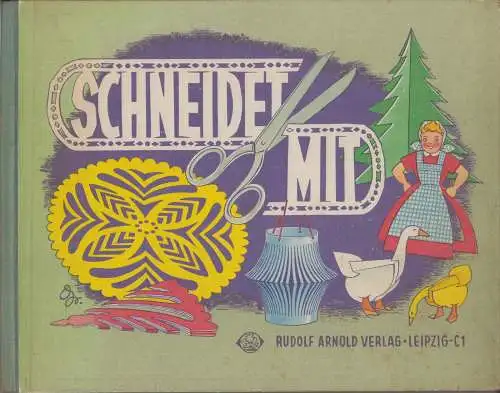 Buch: Schneidet mit, Schumann, Gerta und Hans Greschek, Rudolf Arnold Verlag