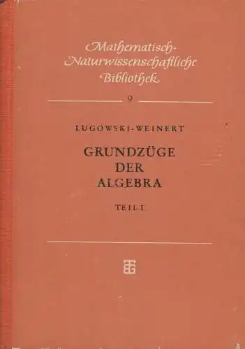 Buch: Grundzüge der Algebra I, Lugowski, Herbert / Weinert, Hanns Joachim. 1966