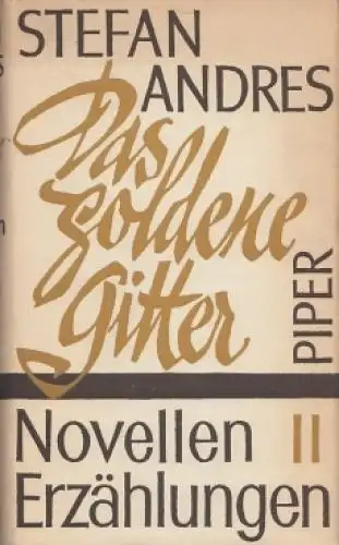 Buch: Das goldene Gitter, Novellen und Erzählungen II. Andres, St., 1962, Piper