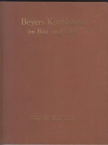Buch: Beyers Kochkunst im Bild  und Film, Verlag Otto Beyer, gebraucht, gut