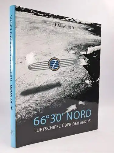 Buch: 66°30' NORD Luftschiffe über der Arktis, Jürgen Bleibler, 2009, Hauschild