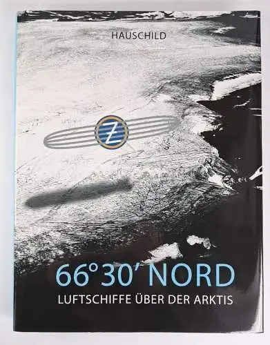 Buch: 66°30' NORD Luftschiffe über der Arktis, Jürgen Bleibler, 2009, Hauschild