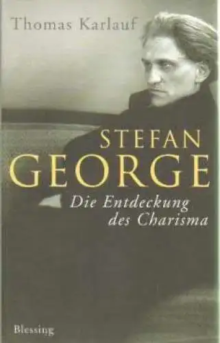 Buch: Stefan George, Karlauf, Thomas. 2007, Karl Blessing Verlag, gebraucht, gut