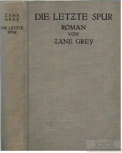 Buch: Die letzte Spur, Grey, Zane, Verlag von Th. Knaur Nachf, Roman