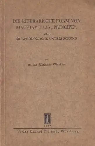 Buch: Die literarische Form von Machiavellis Principe, Weickert, Marianne, 1937