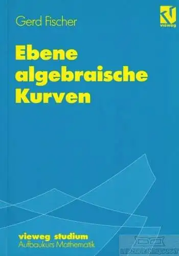 Buch: Ebene algebraische Kurven, Fischer, Gerd. 1994, gebraucht, gut