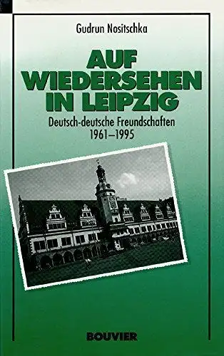 Buch: Auf Wiedersehen in Leipzig, Nositschka, Gudrun, 1995, Bouvier, sehr gut