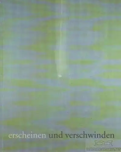 Buch: Erscheinen und verschwinden. Malerei 2001-2005, Moehrke, Una H. 2005
