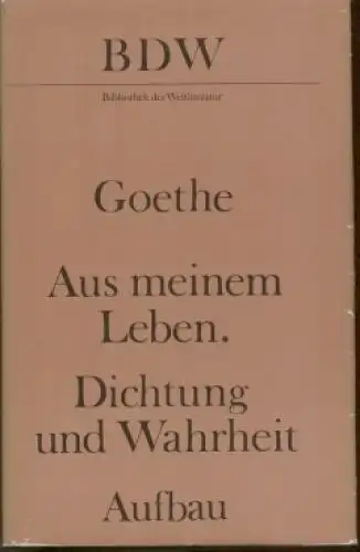 Buch: Aus meinem Leben. Dichtung und Wahrheit, Goethe, Johann Wolfgang. 1984