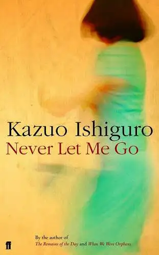 Buch: Never Let Me Go, Ishiguro, Kazuo, 2005, Faber and Faber, sehr gut