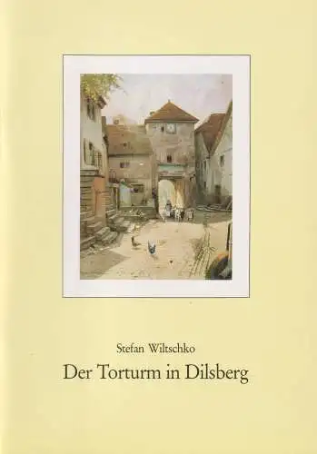Buch: Der Torturm in Dilsberg, Wiltschko, Stefan, 1985, gebraucht, sehr gut