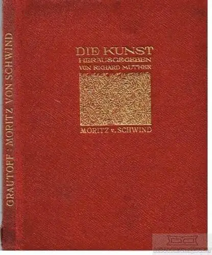 Buch: Moritz von Schwind, Grautoff, Otto, Bard. Marquardt & Co, gebraucht, gut