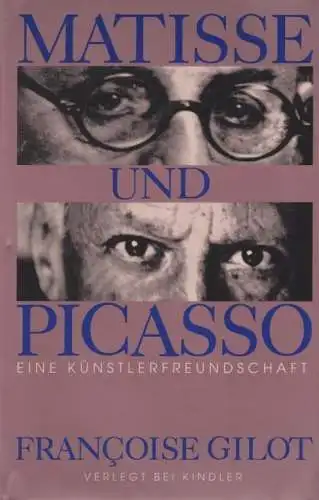 Buch: Matisse und Picasso, Gilot, Francoise, 1990, Kindler, Künstlerfreundschaft