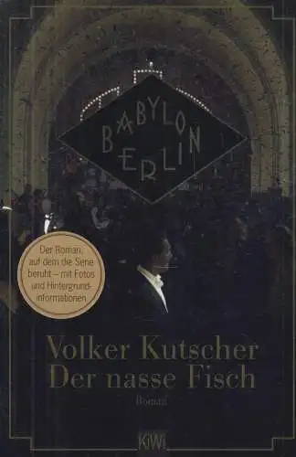 Buch: Der nasse Fisch, Kutscher, Volker, 2018, KiWi, Babylon Berlin, sehr gut
