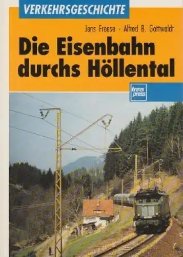 Buch: Die Eisenbahn durchs Höllental, Freese, Jens, 1994, transpress