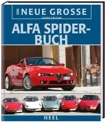 Buch: Das Neue Große Alfa-Spider-Buch, Lucas Cellini, 2007, Heel-Verlag