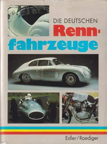 Buch: Die Deutschen Rennfahrzeuge, Edler, Karl-Heinz u. Wolfgang Roediger. 1988