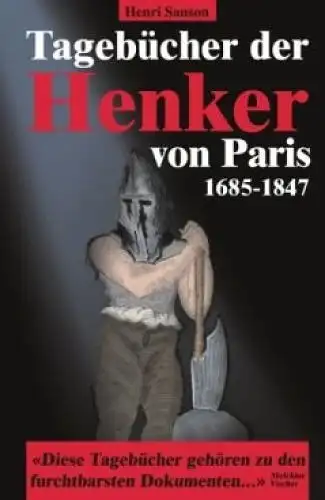 Buch: Tagebücher der Henker von Paris 1685-1847, Sanson, Henri. 2004, Nikol