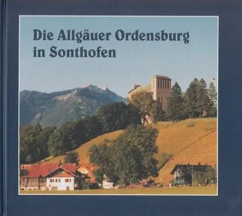 Buch: Die Allgäuer Ordensburg in Sonthofen, Hartmut Happel, 2005, Eberl Medien