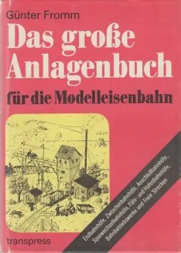 Buch: Das große Anlagenbuch für die Modelleisenbahn, Fromm, Günter. 1988