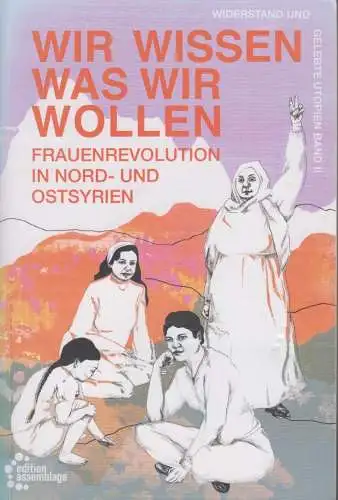 Buch: Wir wissen, was wir wollen, 2020, Edition Assemblage, Gelebte Utopien II