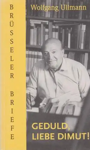 Buch: Geduld, liebe Dimut! Brüsseler Briefe Ullmann, Wolfgang, Forum Verlag