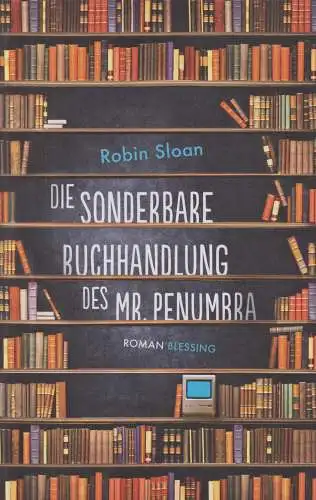 Buch: Die sonderbare Buchhandlung des Mr. Penumbra, Sloan, Robin, 2014, Blessing