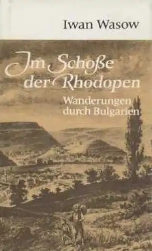 Buch: Im Schoße der Rhodopen, Wasow, Iwan. 1982, Verlag Rütten & Loening