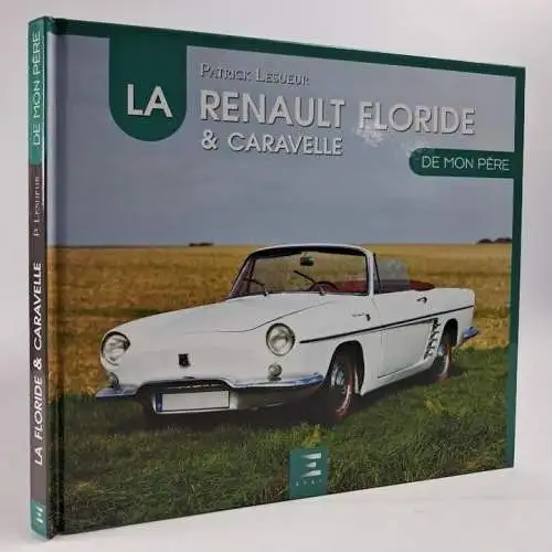 Buch: La Renault Floride & Caravelle de mon père, Patrick Lesueur, 2016, ETAI