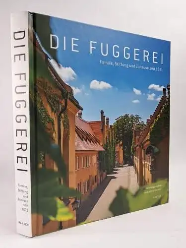 Buch: Die Fuggerei - Familie, Stiftung und Zuhause seit 1521, A. Gabler, Hanser