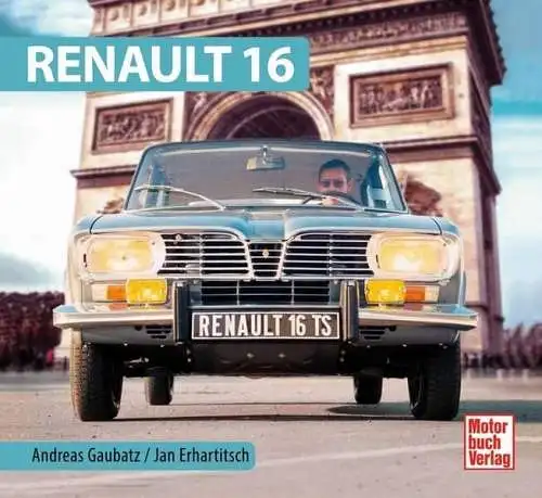 Buch: Renault 16, Andreas Gaubatz & Jan Erhartitsch, 2016, Motorbuch Verlag
