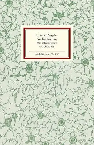 Insel-Bücherei 1287: An den Frühling, Zehn Radierungen. Vogeler, Heinrich, 2007