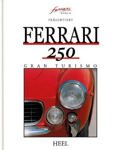 Buch: ferrari world präsentiert Ferrari 250 Gran Turismo, 2005, Heel Verlag