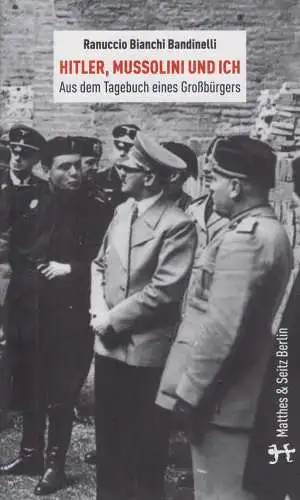 Buch: Hitler, Mussolini und ich, Bianchi Bandinelli, Ranuccio, 2016,   sehr gut
