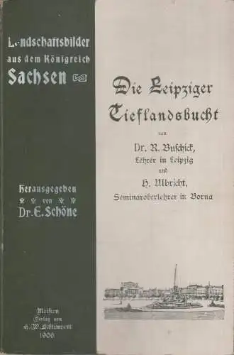 Buch: Die Leipziger Tieflandsbucht. Buschick / Ulbricht, 1906, Schlimpert Verlag