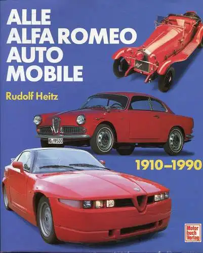 Buch: Alle Alfa Romeo Automobile 1910-1990, Rudolf Heitz, 1991, Motorbuch Verlag