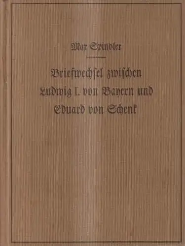 Buch: Briefwechsel zwischen Ludwig I. von Bayern und Eduard von Schenk. Spindler