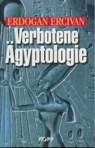 Buch: Verbotene Ägyptologie, Ercivan, Erdogan. 2002, Jochen Kopp Verlag