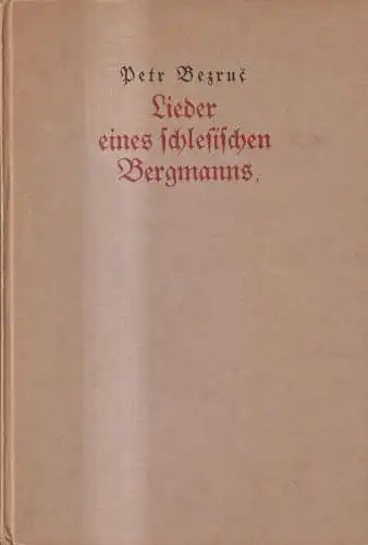 Buch: Lieder des schlesischen Bergmanns, Petr Bezruc, 1926, Kurt Wolff Verlag