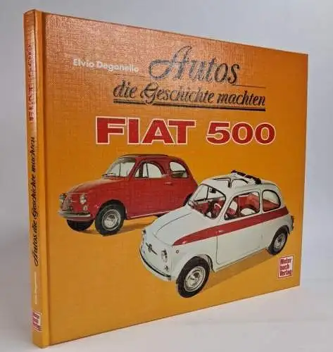Buch: Autos die Geschichte machten - Fiat 500, Elvio Deganello, 1995, Motorbuch
