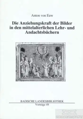 Buch: Die Anziehungskraft der Bilder in den mittelalterlichen Lehr- und... Euw