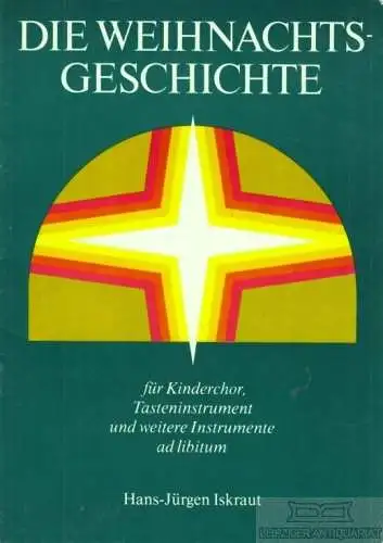Buch: Die Weihnachtsgeschichte, Iskraut, Hans-Jürgen. 1986, gebraucht, gut