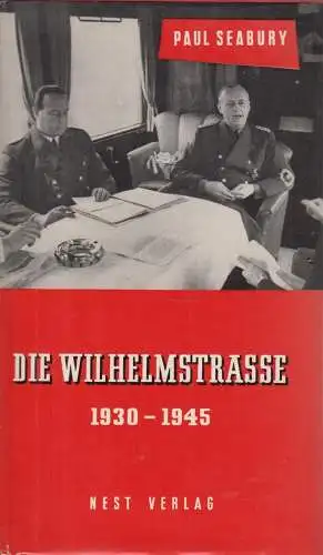 Buch: Die Wilhelmstraße, Seabury, Paul, 1956, Nest Verlag, 1930-1945, gut