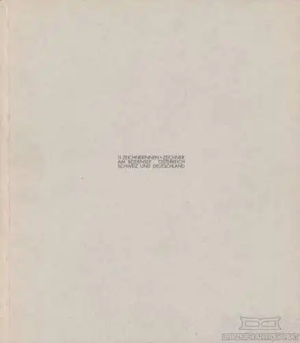 Buch: 11 Zeichnerinnen + Zeichner am Bodensee. 1992, Verlag Kulturgemeinschaft