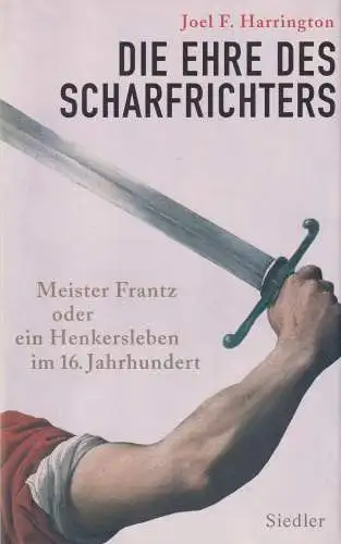 Buch: Die Ehre des Scharfrichters. Harrington, Joel F., 2014, Siedler Verlag