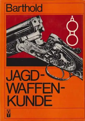Buch: Jagdwaffenkunde, Barthold, Willi. 1983, Verlag Technik, gebraucht, gut