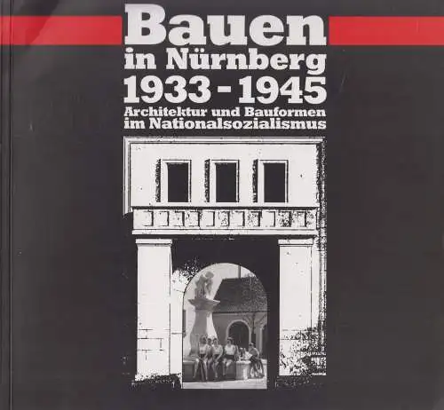 Buch: Bauen in Nürnberg 1933-1945, Beer & Koch, 1995, Stadt Nürnberg Stadtarchiv