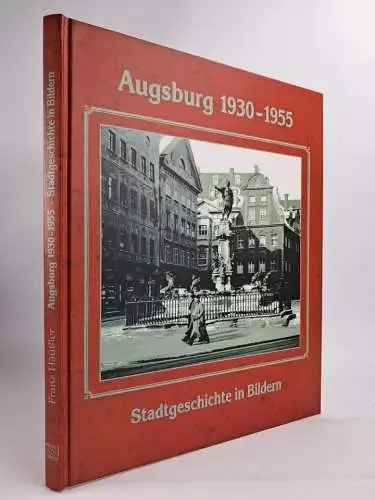 Buch: Augsburg 1930-1955,Stadtgeschichte in Bildern, Franz Häußler, 1993